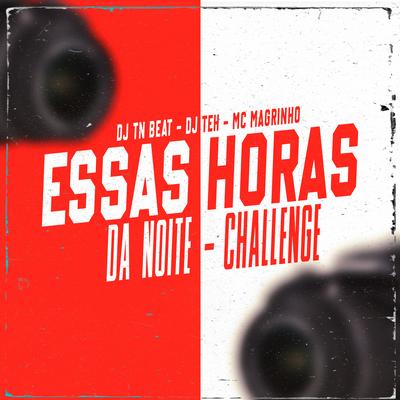 Essas Horas Da Noite - Challenge By DJ Teh, DJ TN Beat's cover