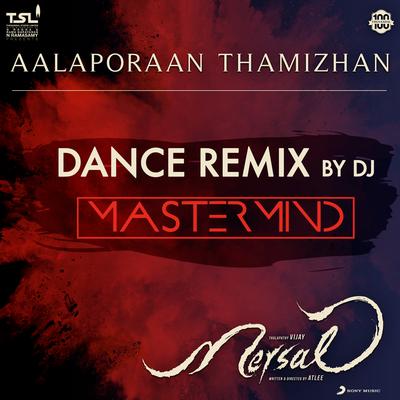 Aalaporaan Thamizhan (Dance Remix by DJ Mastermind) [From "Mersal"] By A.R. Rahman, DJ Mastermind, Kailash Kher, Sathyaprakash, Deepak, Pooja AV's cover