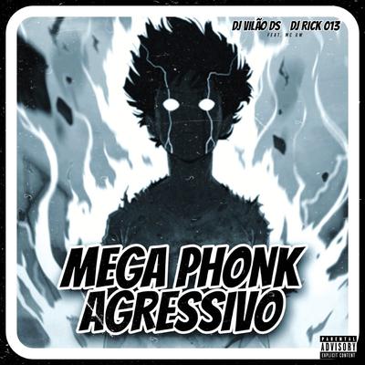 Mega Phonk Agressivo (feat. Mc Gw) (feat. Mc Gw) By DJ Vilão DS, DJ RICK 013, Mc Gw's cover