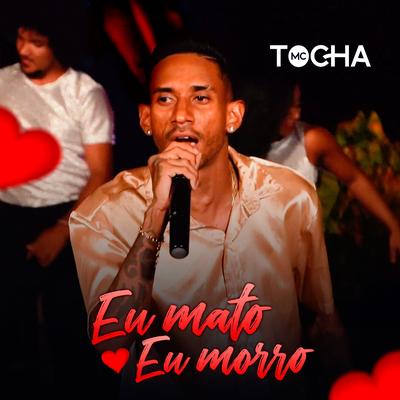 Eu Mato, Eu Morro By Mc Tocha's cover