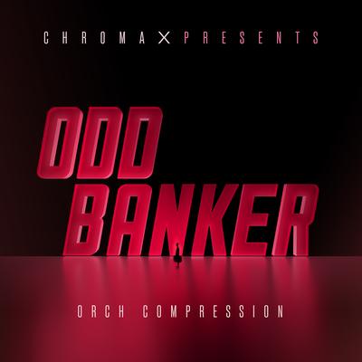 Orch Compression By Chroma Music, Odd Banker's cover