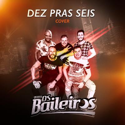 Dez Pras Seis (Cover) By Grupo Os Baileiros's cover