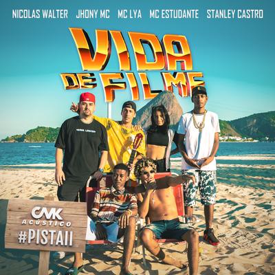 Acústico Cmk #Pista2 - Vida De Filme By CMK, MC Estudante, MC Lya, Nicolas Walter, Jhony Mc, Stanley Castro's cover