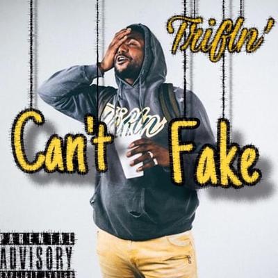 Can't Fake By The Trifln''s cover