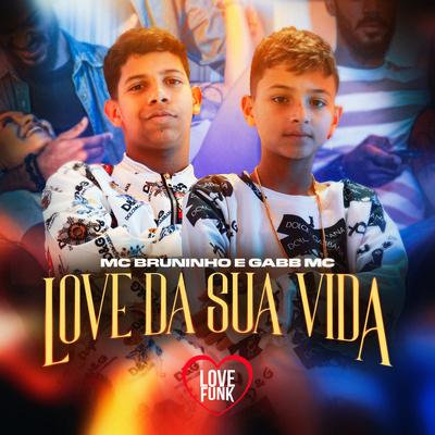 Love da Sua Vida By MC Bruninho, Gabb MC's cover