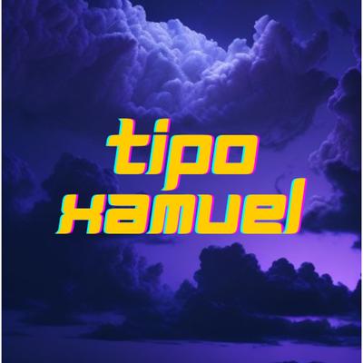 Tipo Xamuel's cover
