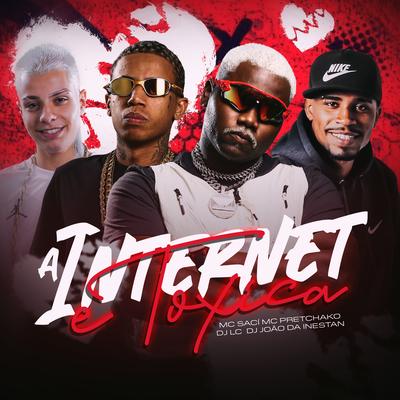 A Internet É Toxica By Dj Lc, DJ JOAO DA INESTAN, Mc Pretchako, MC Saci's cover