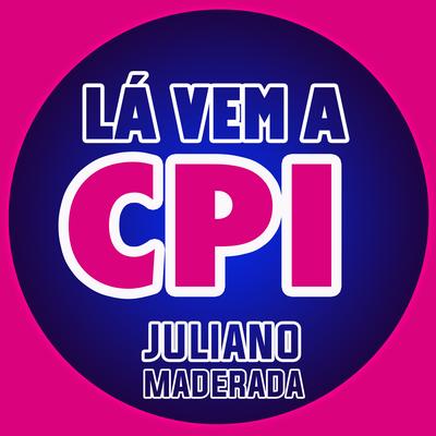 Lá Vem a Cpi By Juliano Maderada's cover