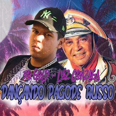 Dançando Pagode Russo (feat. Luiz Gonzaga) (feat. Luiz Gonzaga) By Éo gold, Luiz Gonzaga's cover