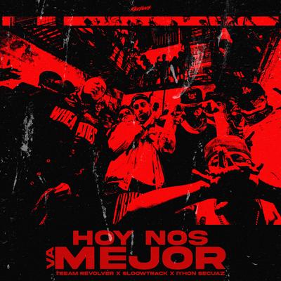 Hoy Nos Va Mejor By Teeam Revolver, Sloowtrack, Iyhon Secuaz's cover