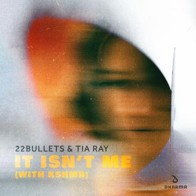 It Isn't Me (with KSHMR) By 22Bullets, KSHMR, Tia Ray's cover