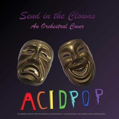 Send in the Clowns (Orchestral Version) By A.C.I.D.P.O.P.'s cover