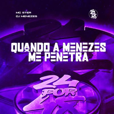 Quando a Menezes Me Penetra By Mc Ster, DJ Menezes's cover
