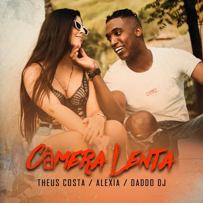 Câmera Lenta By Daddo DJ, Theus Costa, Aléxia's cover