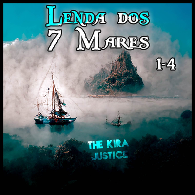 Lenda dos 7 Mares, Parte 4 By The Kira Justice's cover