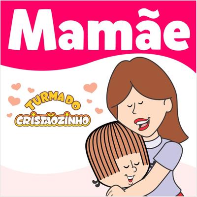 Mamãe By Turma do Cristãozinho's cover