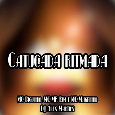 Catucada Ritmada (feat. Mc Diguinho, Mc Mr. Bim & Mc Magrinho)'s cover