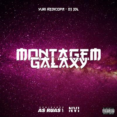 Montagem Galaxy By DJ JDL, Yuri Redicopa's cover