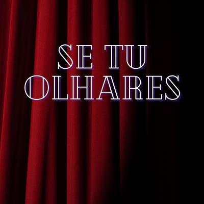 Se Tu Olhares By carlinhosdobaile's cover