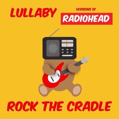 Lullaby Versions of Radiohead's cover