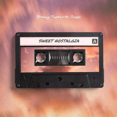 Sweet Nostalgia By Dreamy Tapes, Mr. Jazzo's cover