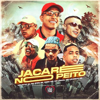 Jacaré no Peito By Mc Paiva ZS, MC Ryan Sp, Gabb MC, MC Lemos, MC Leozinho ZS, Oldilla's cover