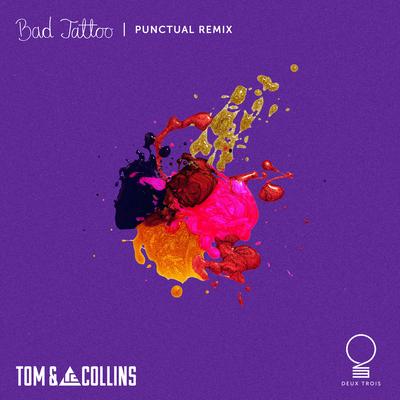 Bad Tattoo (Punctual Remix) By Tom & Collins, Punctual's cover