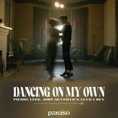 Dancing On My Own (feat. Levka Rey) By Pierre Leck, John Skyfield, Levka Rey's cover