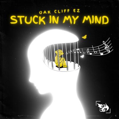 Stuck in My Mind By Oak Cliff EZ's cover