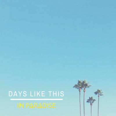 Days Like This By In Paradise's cover