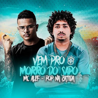 Vem pro Morro do Sapo By Pop Na Batida, Mc Alef's cover