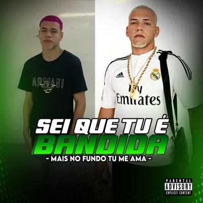 Sei Que Tu É Bandida, Mais no Fundo Tu Me Ama By CM SHEIK, MC Rogê's cover