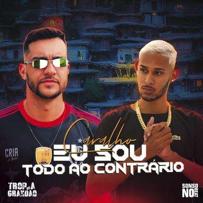 Caralho Eu Sou Todo ao Contrário (feat. MC Durrony) (feat. MC Durrony) By DJ Sonso no Beat, Tropa do grandao, MC Durrony's cover