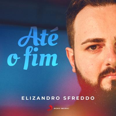 Até o Fim By Elizandro Sfreddo's cover