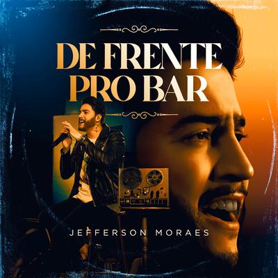 De Frente Pro Bar By Jefferson Moraes's cover