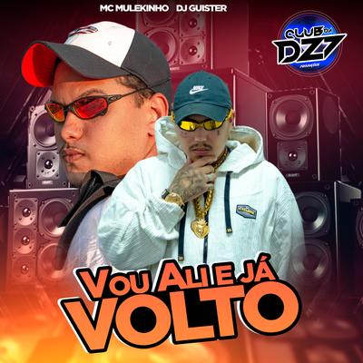 VOU ALI E JÁ VOLTO By mc mulekinho, DJ GUISTER, CLUB DA DZ7's cover