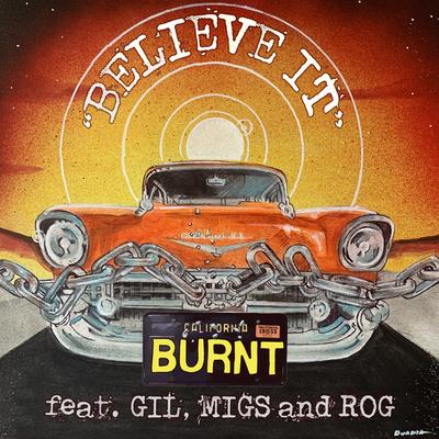 Believe It (feat. Gil, Migs and Rog) By Burnt, Gil, Migs and Rog's cover