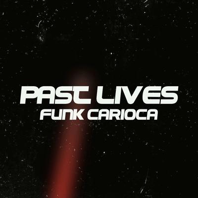 PAST LIVES x FUNK CARIOCA By Frz Ferraz's cover