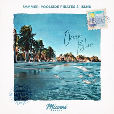Ocean Blue By Svmmer, Poolside Pirates, islnd's cover