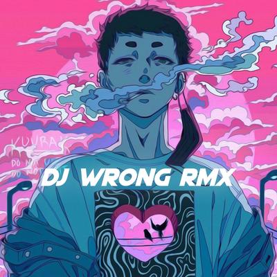 DJ Wrong Rmx's cover