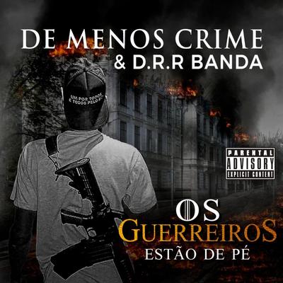 Os Guerreiros Estão de Pé By De Menos Crime, D.R.R. Banda's cover