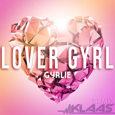 Lover Gyrl (Klaas Remix) By Gyrlie's cover