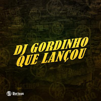 Dj Gordinho Que Lançou By Mc Gw, DJ GORDINHO DA VF's cover