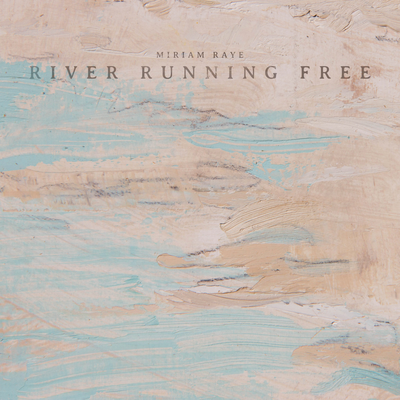 River Running Free By Miriam Raye's cover