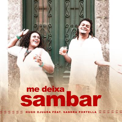 Me Deixa Sambar By Hugo Ojuara, Sandra Portella's cover