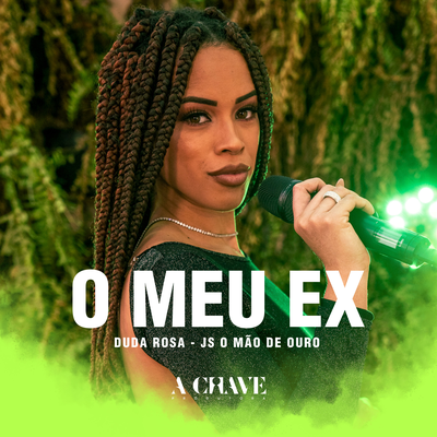 O Meu Ex By Duda Rosa, JS o Mão de Ouro's cover