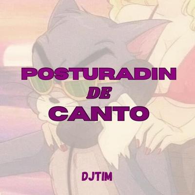 Posturadin de Canto By Dj Tiim, Mc Th, Mc Mr. Bim, Mc Beatriz, Dj Tim's cover