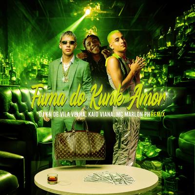 Fuma do Kunk Amor (Remix) By DJ KN DE VILA VELHA, MC Marlon PH, Kaio Viana's cover