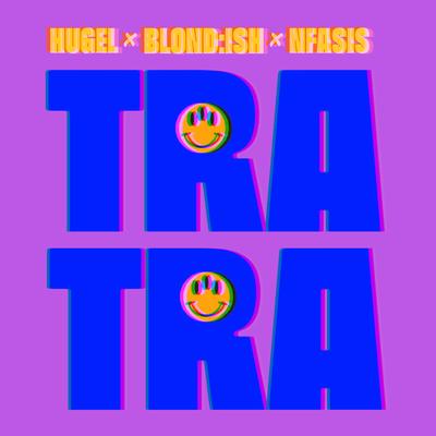 Tra Tra By HUGEL, BLOND:ISH, Nfasis's cover