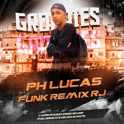 Carburando Esse Skunk X Meu Brinco É De Diamante (Groupies - Funk Remix RJ) By PH LUCAS, PIQUEZIN DOS CRIAS's cover
